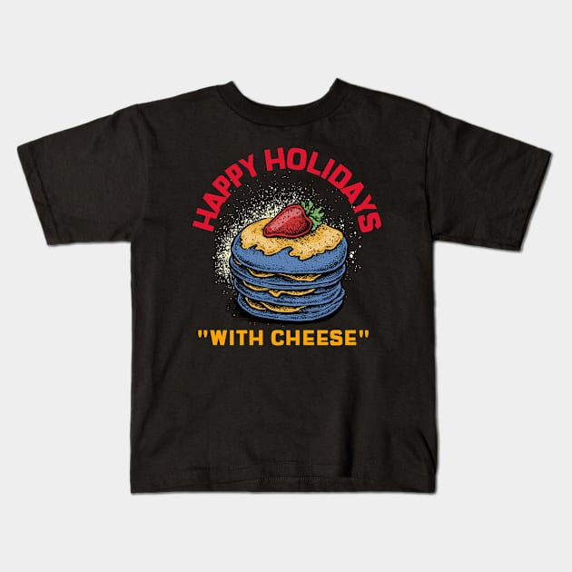 Happy Holidays With Cheese Kids T-Shirt by ZenCloak